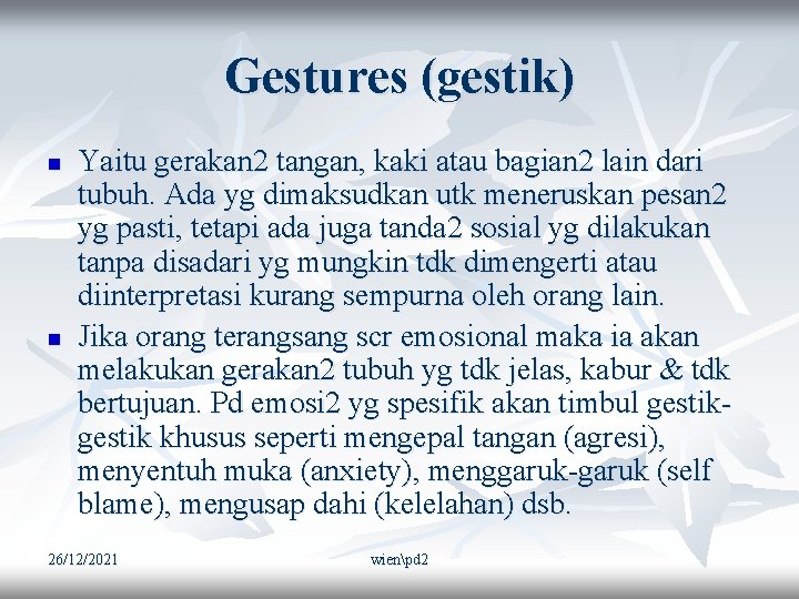 Gestures (gestik) n n Yaitu gerakan 2 tangan, kaki atau bagian 2 lain dari