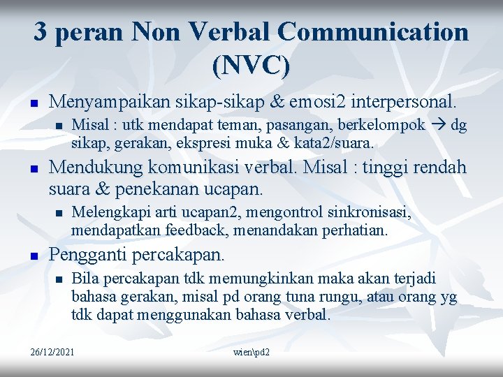 3 peran Non Verbal Communication (NVC) n Menyampaikan sikap-sikap & emosi 2 interpersonal. n