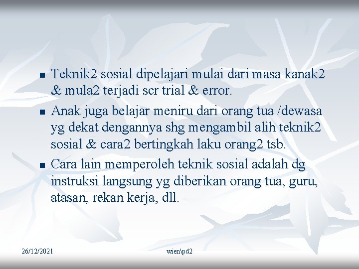 n n n Teknik 2 sosial dipelajari mulai dari masa kanak 2 & mula