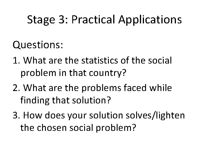 Stage 3: Practical Applications Questions: 1. What are the statistics of the social problem