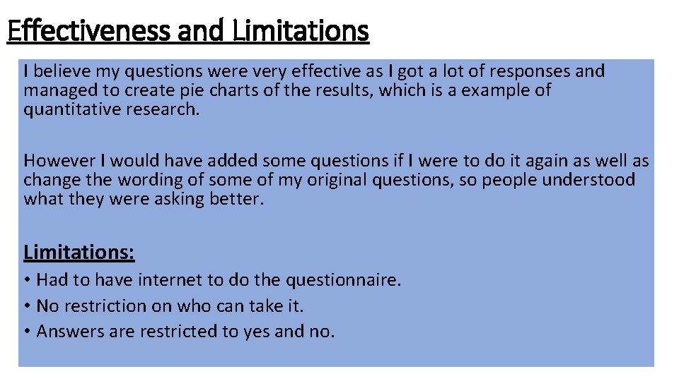 Effectiveness and Limitations I believe my questions were very effective as I got a