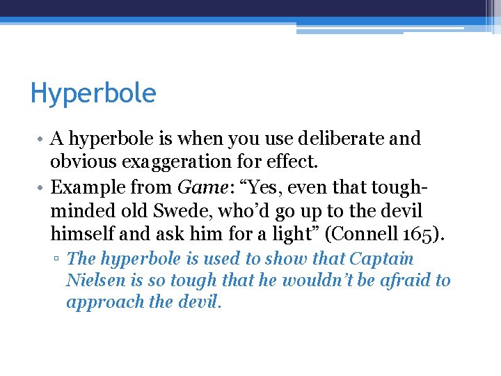 Hyperbole • A hyperbole is when you use deliberate and obvious exaggeration for effect.