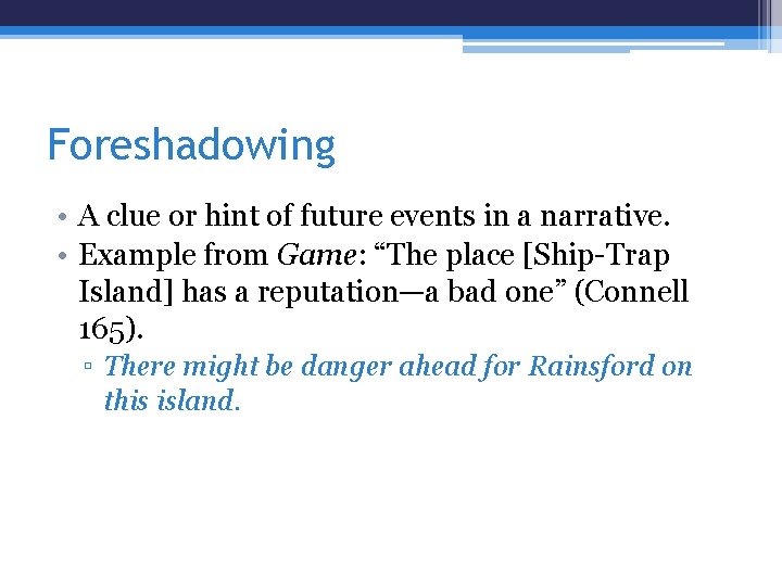 Foreshadowing • A clue or hint of future events in a narrative. • Example
