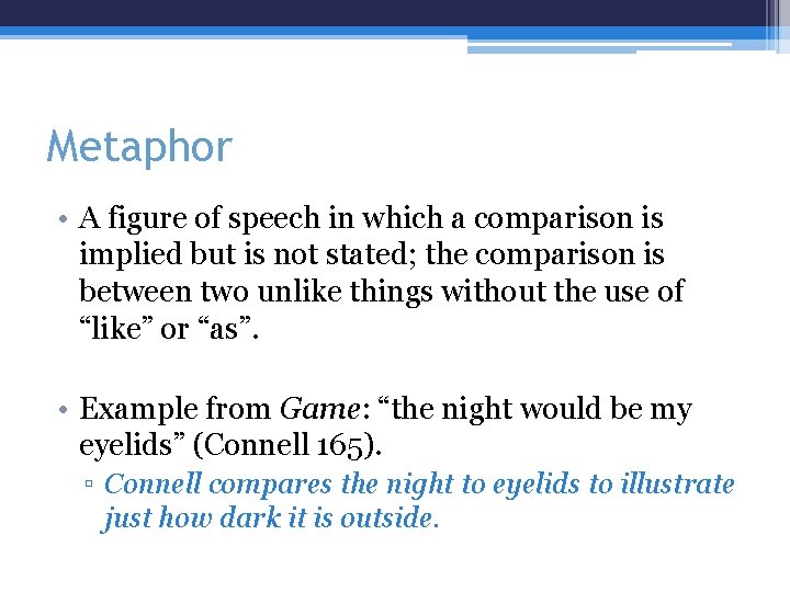 Metaphor • A figure of speech in which a comparison is implied but is
