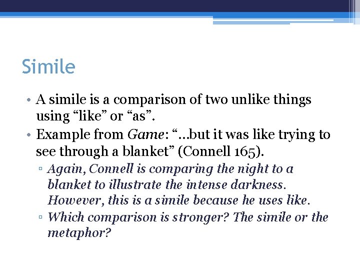 Simile • A simile is a comparison of two unlike things using “like” or