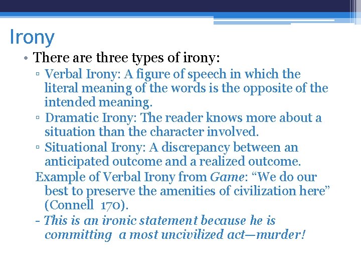 Irony • There are three types of irony: ▫ Verbal Irony: A figure of