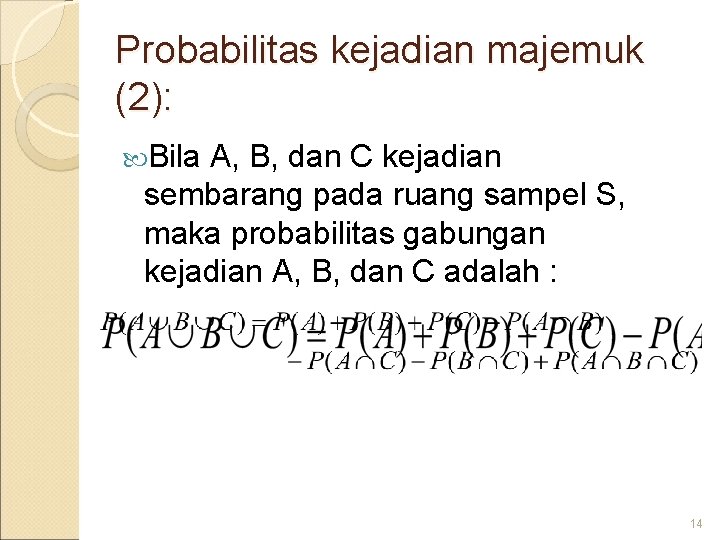 Probabilitas kejadian majemuk (2): Bila A, B, dan C kejadian sembarang pada ruang sampel