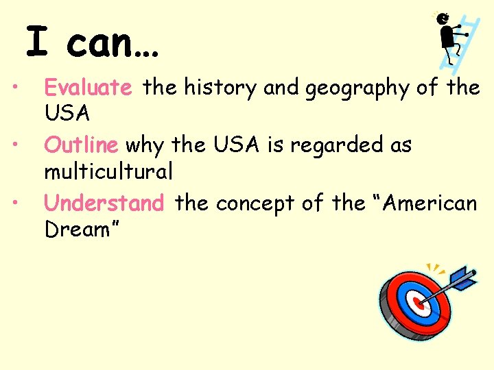 I can… • • • Evaluate the history and geography of the USA Outline