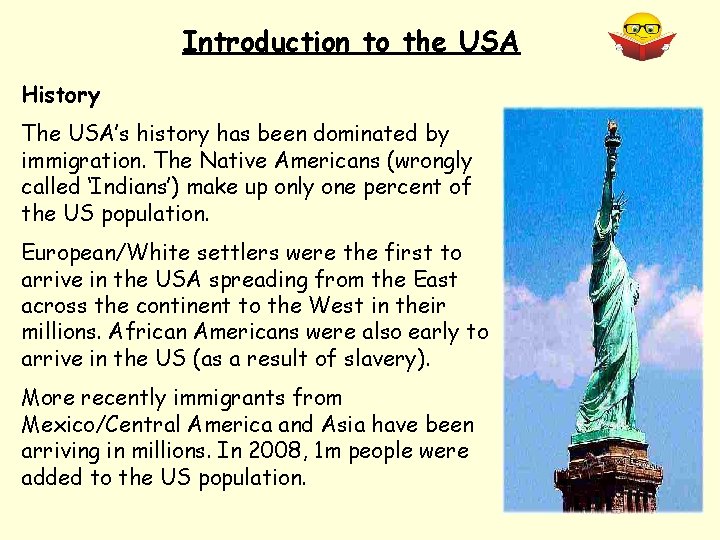 Introduction to the USA History The USA’s history has been dominated by immigration. The