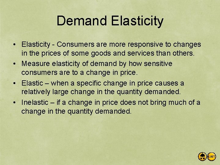 Demand Elasticity • Elasticity - Consumers are more responsive to changes in the prices
