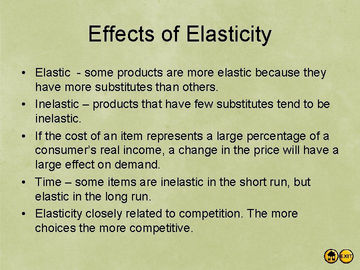 Effects of Elasticity • Elastic - some products are more elastic because they have