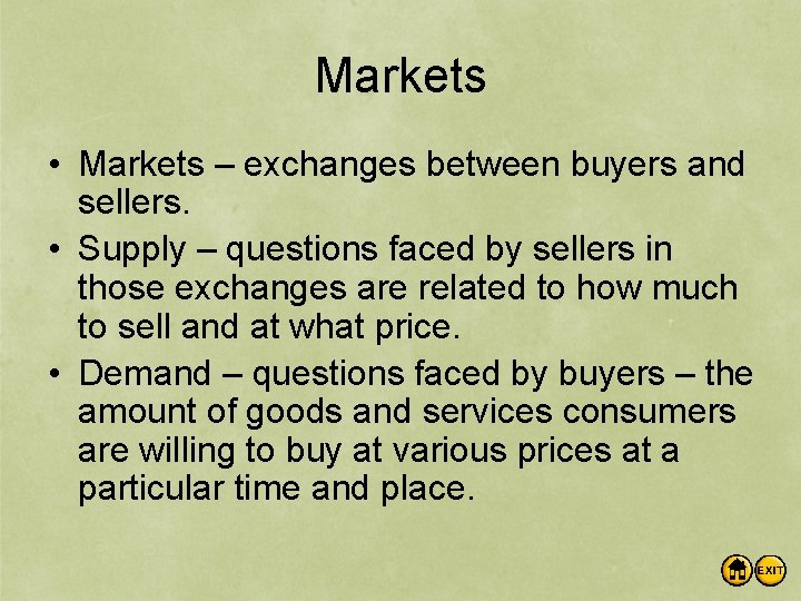 Markets • Markets – exchanges between buyers and sellers. • Supply – questions faced