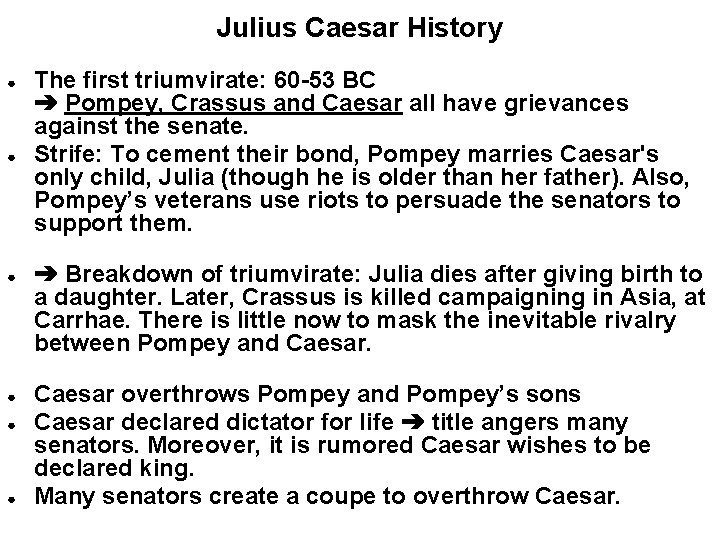 Julius Caesar History ● ● ● The first triumvirate: 60 -53 BC ➔ Pompey,
