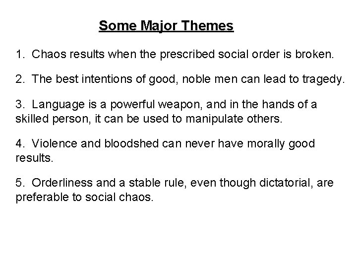 Some Major Themes 1. Chaos results when the prescribed social order is broken. 2.