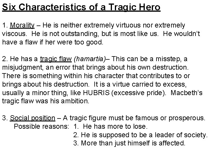 Six Characteristics of a Tragic Hero 1. Morality – He is neither extremely virtuous