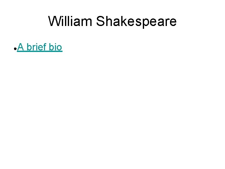 William Shakespeare ● A brief bio 