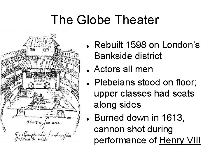 The Globe Theater ● ● Rebuilt 1598 on London’s Bankside district Actors all men