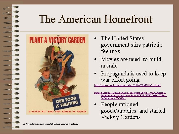 The American Homefront • The United States government stirs patriotic feelings • Movies are