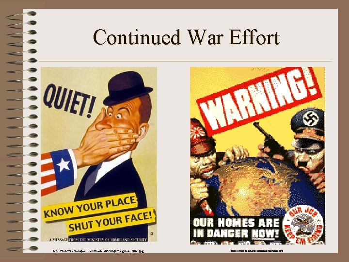 Continued War Effort http: //z. about. com/d/politicalhumor/1/0/R/O/propaganda_quiet. jpg http: //www. teacheroz. com/images/homes. gif 