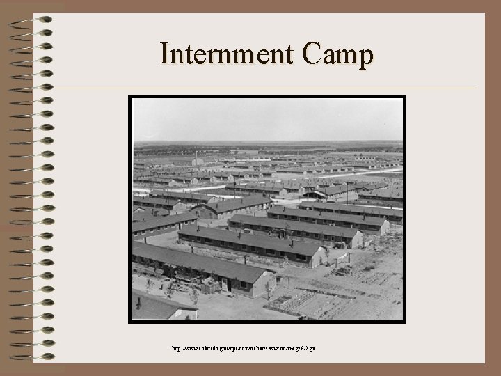 Internment Camp http: //www. colorado. gov/dpa/doit/archives/wwcod/image 8 -2. gif 