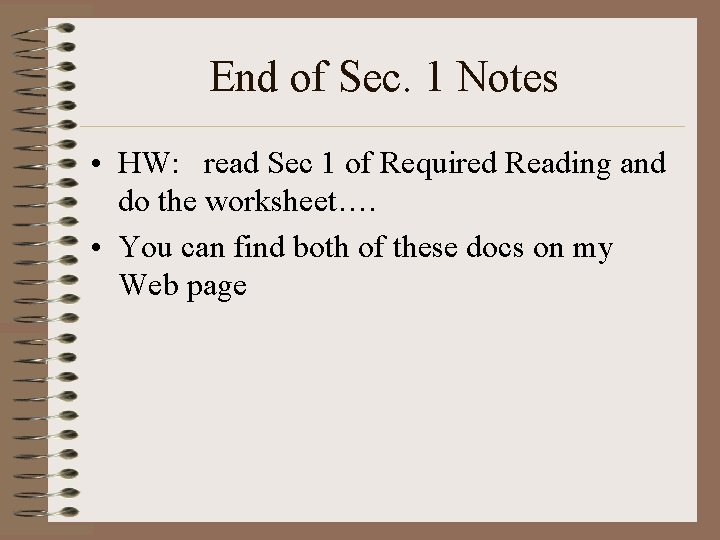 End of Sec. 1 Notes • HW: read Sec 1 of Required Reading and