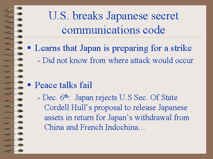 U. S. breaks Japanese secret communications code § Learns that Japan is preparing for