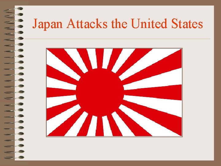 Japan Attacks the United States 