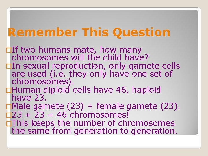 Remember This Question �If two humans mate, how many chromosomes will the child have?