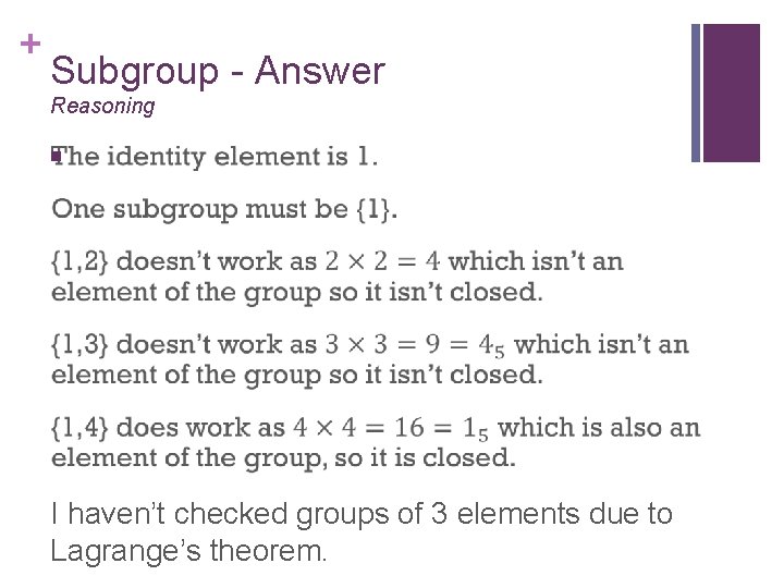 + Subgroup - Answer Reasoning n I haven’t checked groups of 3 elements due