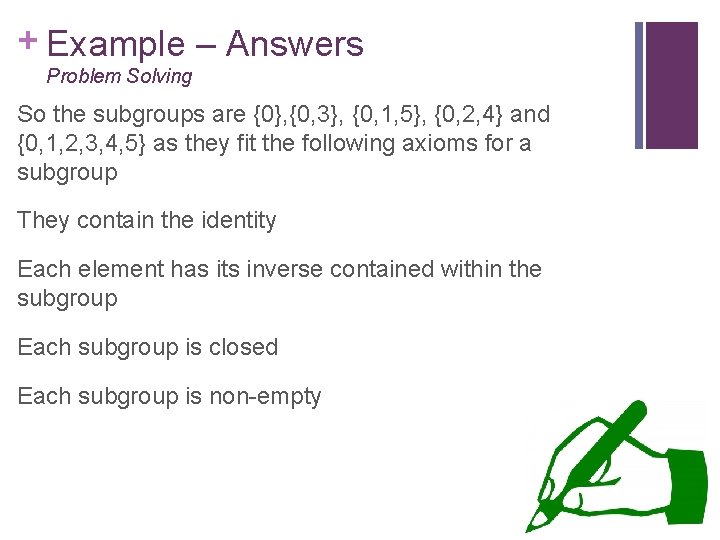 + Example – Answers Problem Solving So the subgroups are {0}, {0, 3}, {0,