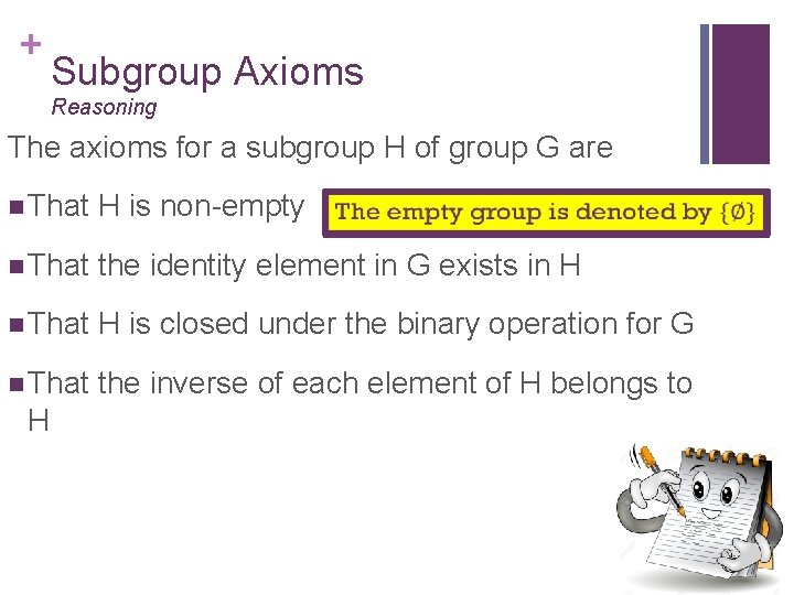+ Subgroup Axioms Reasoning The axioms for a subgroup H of group G are