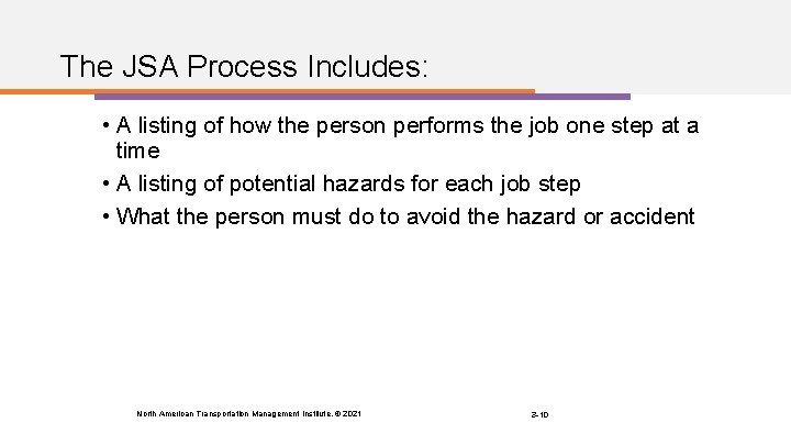 The JSA Process Includes: • A listing of how the person performs the job