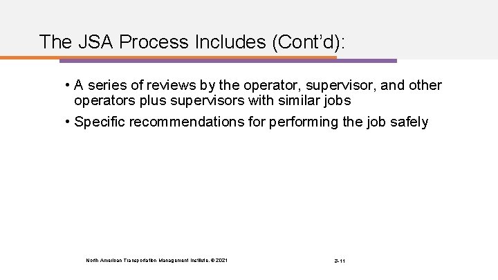 The JSA Process Includes (Cont’d): • A series of reviews by the operator, supervisor,