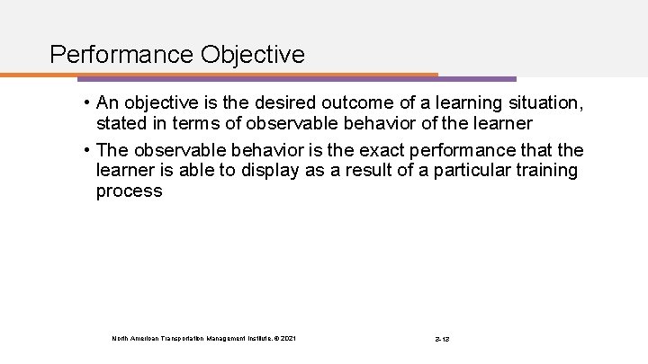 Performance Objective • An objective is the desired outcome of a learning situation, stated