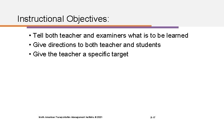 Instructional Objectives: • Tell both teacher and examiners what is to be learned •