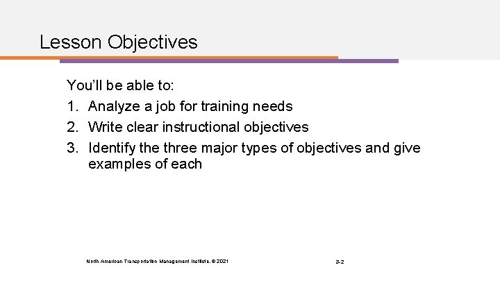 Lesson Objectives You’ll be able to: 1. Analyze a job for training needs 2.