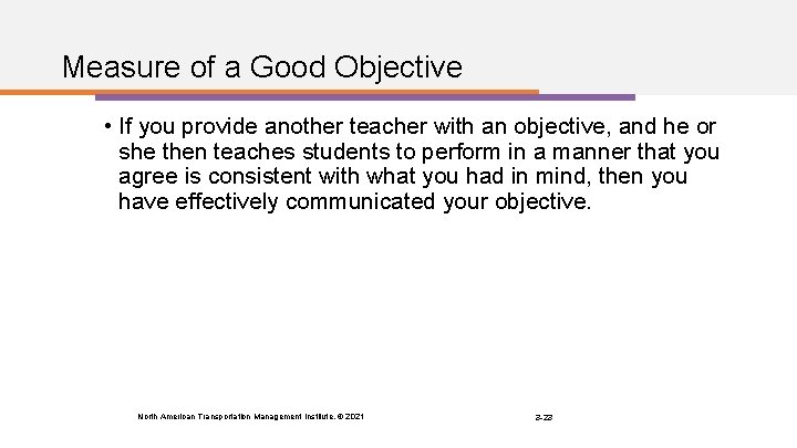 Measure of a Good Objective • If you provide another teacher with an objective,