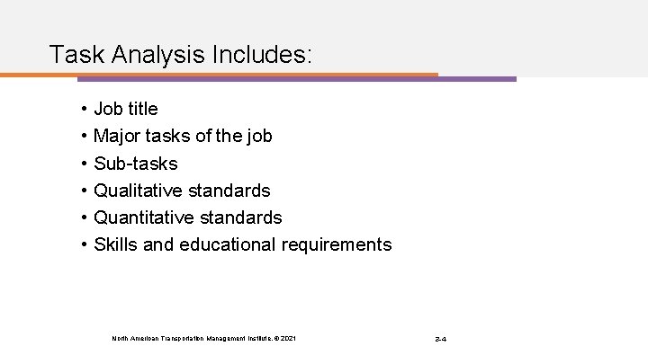 Task Analysis Includes: • Job title • Major tasks of the job • Sub-tasks