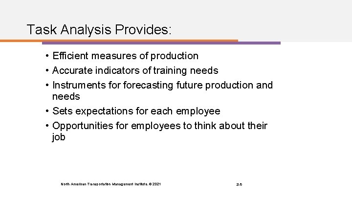 Task Analysis Provides: • Efficient measures of production • Accurate indicators of training needs