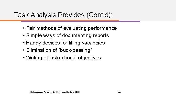 Task Analysis Provides (Cont’d): • Fair methods of evaluating performance • Simple ways of