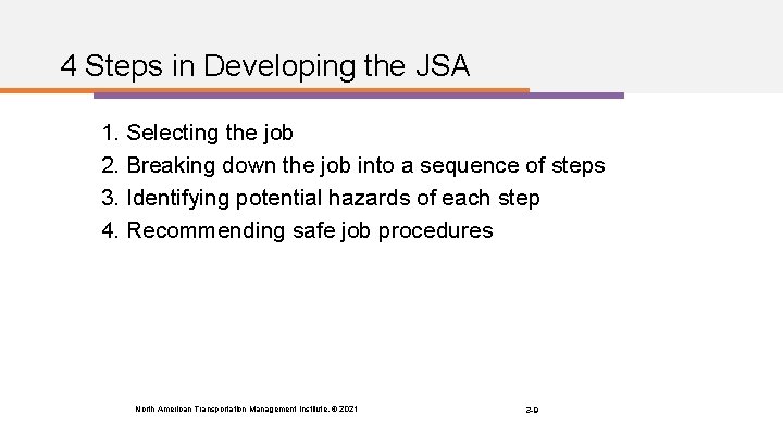4 Steps in Developing the JSA 1. Selecting the job 2. Breaking down the