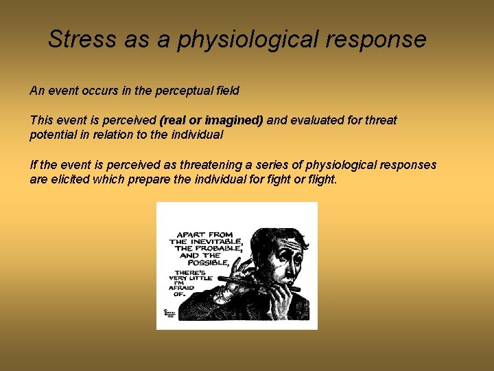 Stress as a physiological response An event occurs in the perceptual field This event