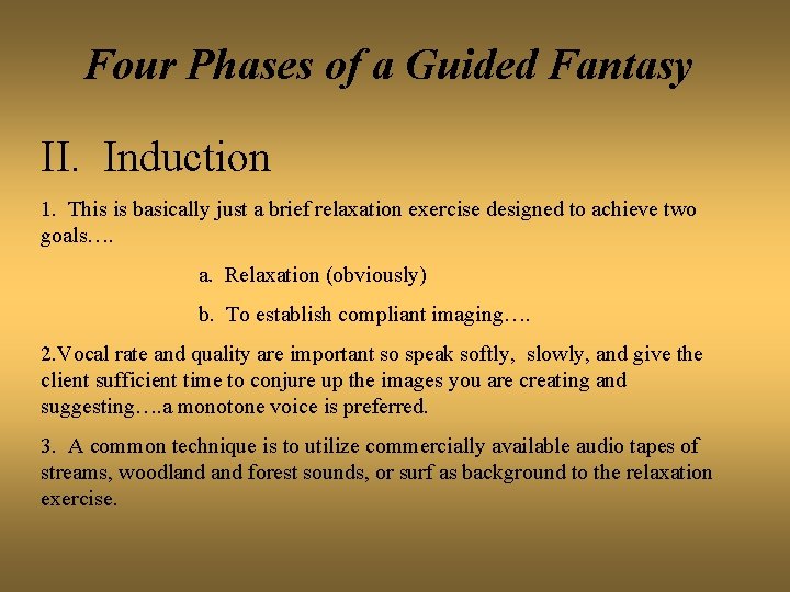 Four Phases of a Guided Fantasy II. Induction 1. This is basically just a
