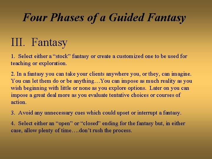 Four Phases of a Guided Fantasy III. Fantasy 1. Select either a “stock” fantasy