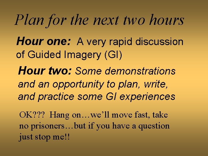 Plan for the next two hours Hour one: A very rapid discussion of Guided