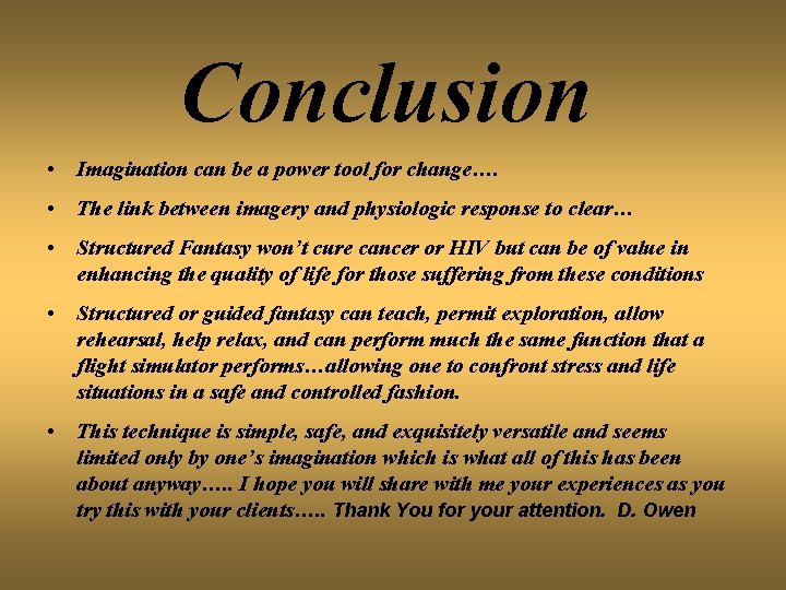 Conclusion • Imagination can be a power tool for change…. • The link between