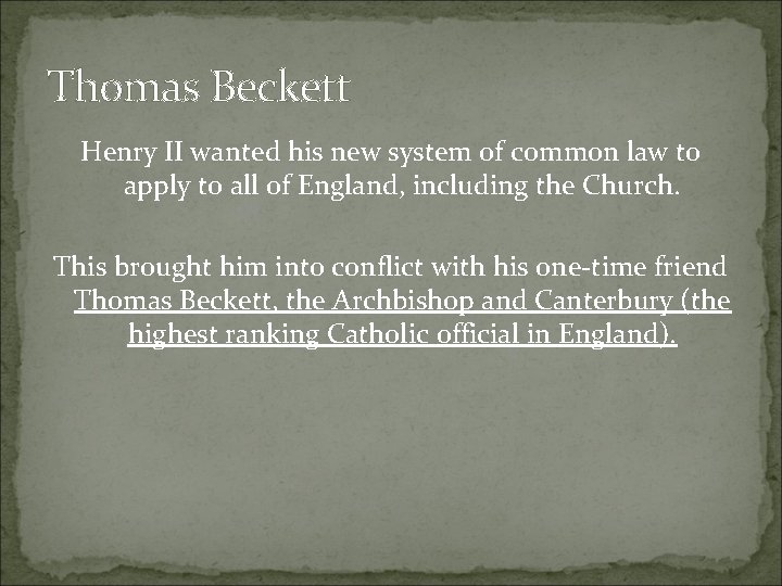 Thomas Beckett Henry II wanted his new system of common law to apply to