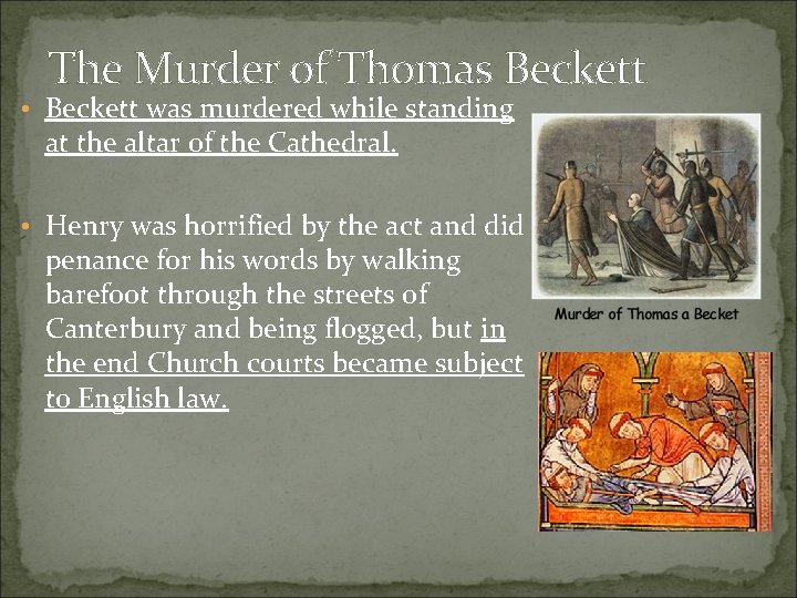 The Murder of Thomas Beckett • Beckett was murdered while standing at the altar