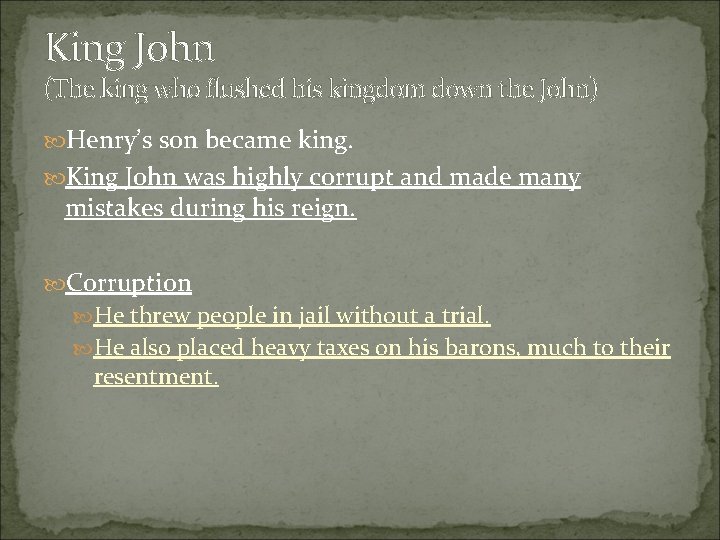 King John (The king who flushed his kingdom down the John) Henry’s son became