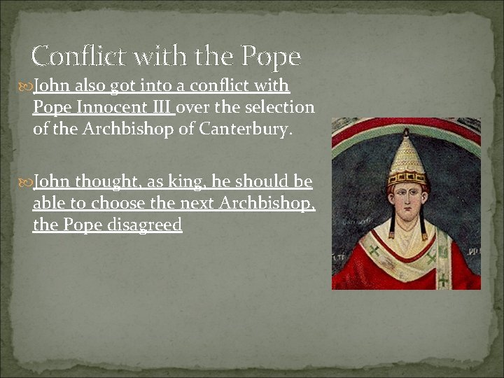 Conflict with the Pope John also got into a conflict with Pope Innocent III